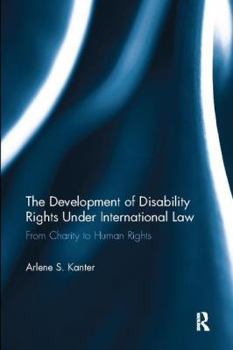 Paperback The Development of Disability Rights Under International Law: From Charity to Human Rights Book