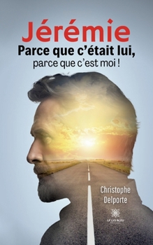 Paperback Jérémie: Parce que c'était lui, parce que c'est moi ! [French] Book