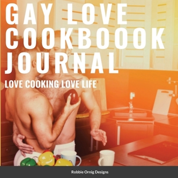 Paperback Gay Love Cookbook Journal Limited Edition: With bonus recipes Book