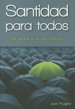 Paperback Santidad Para Todos: Para Ser Santos En La Vida Ordinaria [Spanish] Book