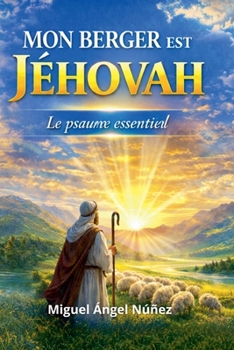 Mon Berger est Jéhovah: Le Psaume essentiel (French Edition)