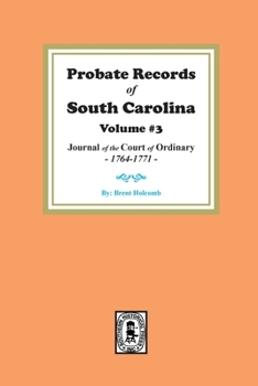 Paperback Probate Records of South Carolina, Volume #3: Journal of the Court of Ordinary, 1746-1771. Book