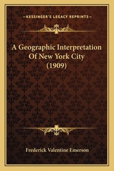 Paperback A Geographic Interpretation Of New York City (1909) Book