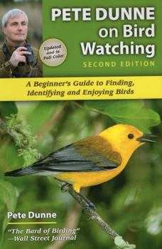 Paperback Pete Dunne on Bird Watching: A Beginner's Guide to Finding, Identifying and Enjoying Birds Book