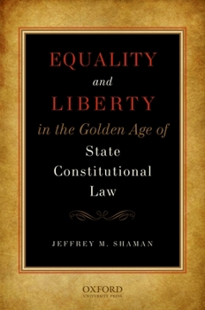 Hardcover Equality and Liberty in the Golden Age of State Constitutional Law Book