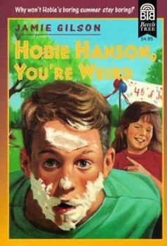 Hobie Hanson, You're Weird (Beech Tree Chapter Books) - Book #3 of the Hobie Hanson