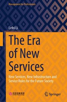 Hardcover The Era of New Services: New Services, New Infrastructure and Service Rules for the Future Society Book