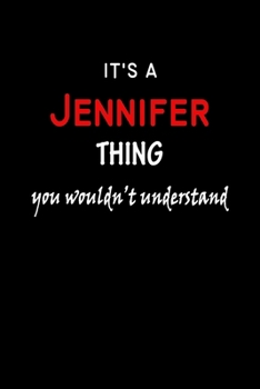 It's a  Jennifer  Thing You Wouldn't Understandl: Jennifer First Name Personalized Journal 6x9 Notebook, Wide Ruled (Lined) blank pages, Funny Cover for Girls and Women, Red White Text on Black