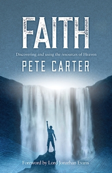 Paperback Faith: Discovering and using the resources of Heaven Book