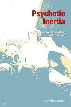 Paperback Psychotic Inertia: a book about calling and confusion Book