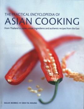Paperback The Practical Encyclopedia of Asian Cooking: From Thailand to Japan, Classic Ingredients and Authentic Recipes from the East Book