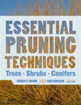 Hardcover Essential Pruning Techniques: Trees, Shrubs, and Conifers Book