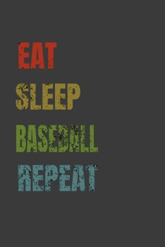 Paperback Eat Sleep Baseball Repeat: Lined Notebook / Journal Gift Book