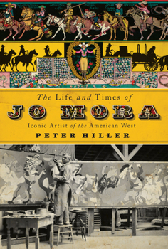 Hardcover The Life and Times of Jo Mora: Iconic Artist of the American West Book