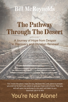 Paperback The Pathway Through the Desert: A Journey of Hope from Despair in Discovery and Christian Renewal Book