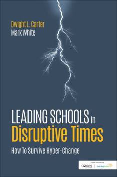 Paperback Leading Schools in Disruptive Times: How to Survive Hyper-Change Book