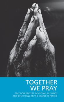 Paperback Together We Pray: Pray Now Prayers, Devotions, Blessings and Reflections on 'The Sound of Prayer' Book