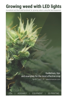 Paperback Growing weed with LED lights: A practical and illustrated handbook for growing indoors using the best materials and equipment Book