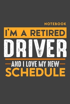 Paperback Notebook DRIVER: I'm a retired DRIVER and I love my new Schedule - 120 graph Pages - 6" x 9" - Retirement Journal Book