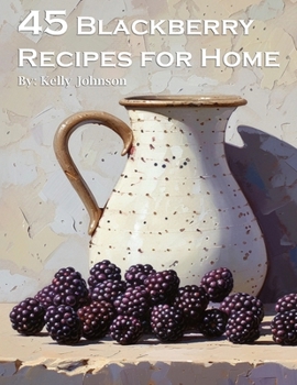 Paperback 45 Blackberry Recipes for Home Book