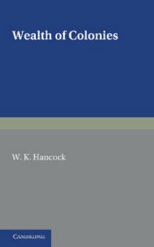 Paperback Wealth of Colonies: The Marshall Lectures, Delivered at Cambridge on 17 and 24 February 1950 Book