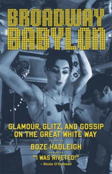 Hardcover Broadway Babylon: Glamour, Glitz, and Gossip on the Great White Way Book