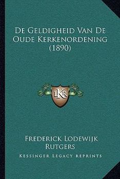 Paperback De Geldigheid Van De Oude Kerkenordening (1890) [Dutch] Book