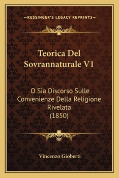 Paperback Teorica Del Sovrannaturale V1: O Sia Discorso Sulle Convenienze Della Religione Rivelata (1850) [Italian] Book