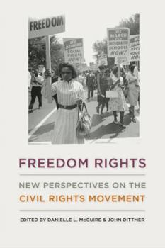 Freedom Rights: New Perspectives on the Civil Rights Movement - Book  of the Civil Rights and the Struggle for Black Equality in the Twentieth Century