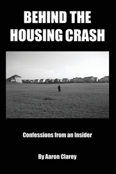 Paperback Behind the Housing Crash: Confessions from an Insider Book