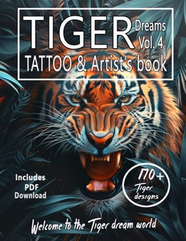 Tiger Dreams in color Vol4. Tattoo Book for artists: Surrealistic Tiger reference designs for Tattoo and Painter artists. (Tiger dreams Ready tattoo designs)