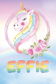 Effie: Effie's Unicorn Personal Custom Named Diary Planner Perpetual Calander Notebook Journal 6x9 Personalized Customized Gift For Someone Who's Surname is Effie Or First Name Is Effie