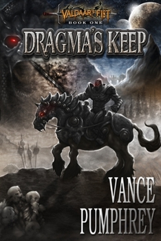 Dragma's Keep - Book #1 of the Valdaar's Fist Book