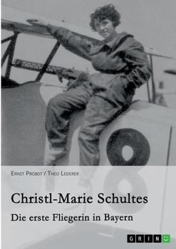 Paperback Christl-Marie Schultes - Die erste Fliegerin in Bayern [German] Book