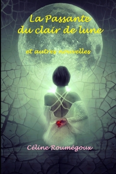 Paperback La Passante du clair de lune: et autres nouvelles [French] Book