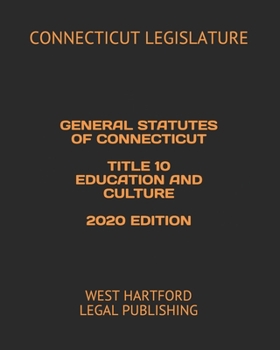 Paperback General Statutes of Connecticut Title 10 Education and Culture 2020 Edition: West Hartford Legal Publishing Book