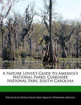 Paperback A Nature Lover's Guide to America's National Parks: Congaree National Park, South Carolina Book