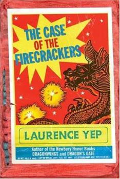 The Case of the Firecrackers (Yep, Laurence. Chinatown, 3.) - Book #3 of the Chinatown