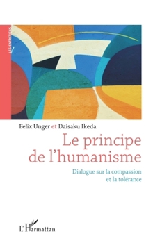 Le principe de l'humanisme: Dialogue sur la compassion et la tolérance (French Edition)
