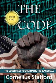 Paperback The CODE: The Conspiracy To Criminalize The Black Male Book
