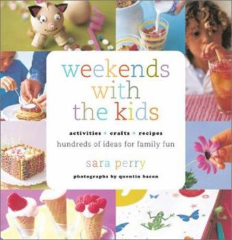 Hardcover Weekends with the Kids: Activities, Crafts, Recipes, Hundreds of Ideas for Family Fun Book