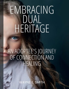 Paperback Embracing Dual Heritage: An Adoptee's Journey of Connection and Healing Book