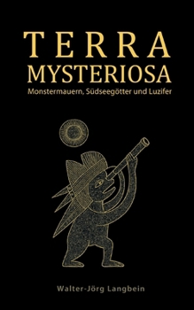 Paperback Terra Mysteriosa: Monstermauern, Südseegötter und Luzifer [German] Book