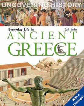 Hardcover Everyday Life in Ancient Greece (Uncovering History) Book