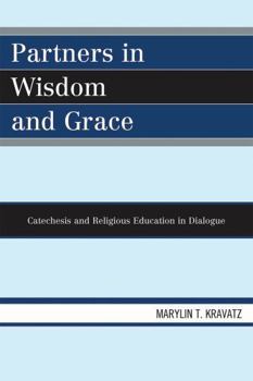 Paperback Partners in Wisdom and Grace: Catechesis and Religious Education in Dialogue Book