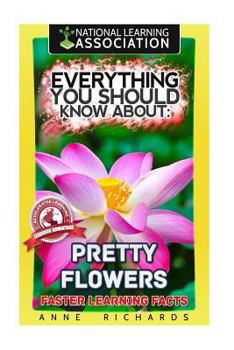 Paperback Everything You Should Know About: Pretty Flowers Book