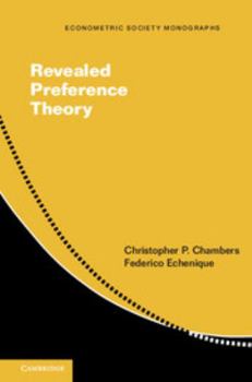 Revealed Preference Theory - Book #56 of the Econometric Society Monographs