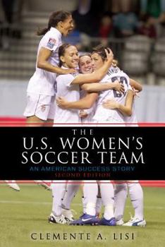 Paperback The U.S. Women's Soccer Team: An American Success Story Book