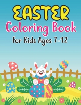Paperback Easter Coloring Book For Kids Ages 7-12: 30 Easter Coloring filled image Book for Preschool Children, & Kindergarten, Bunny, rabbit, Easter eggs, Fun Book