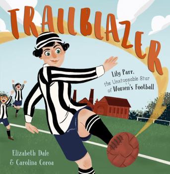 Paperback Trailblazer: Lily Parr, the Unstoppable Star of Women's Football. Book